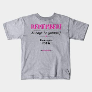 "Remember, always be yourself. Unless you suck." (Joss Whedon) - Light Kids T-Shirt